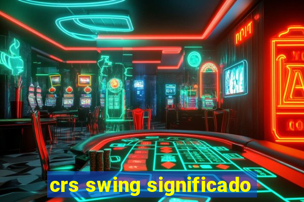 crs swing significado